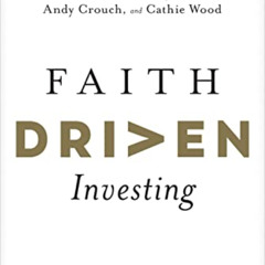 [Get] EBOOK 📝 Faith Driven Investing: Every Investment Has an Impact--What’s Yours?