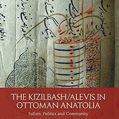 [VIEW] [PDF EBOOK EPUB KINDLE] The Kizilbash-Alevis in Ottoman Anatolia: Sufism, Politics and Commun