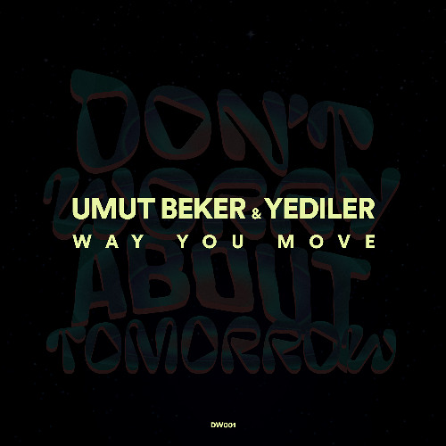 Premiere: Umut Beker & Yediler - Way You Move [Don't Worry About Tomorrow]