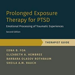 [View] EPUB 📒 Prolonged Exposure Therapy for PTSD: Emotional Processing of Traumatic