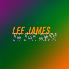 Lee James - To The Ones