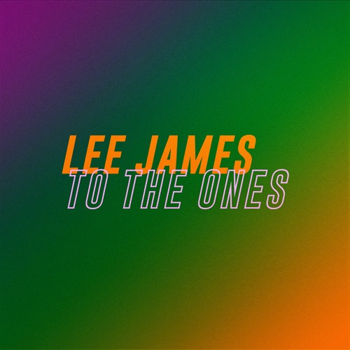 Lee James - To The Ones