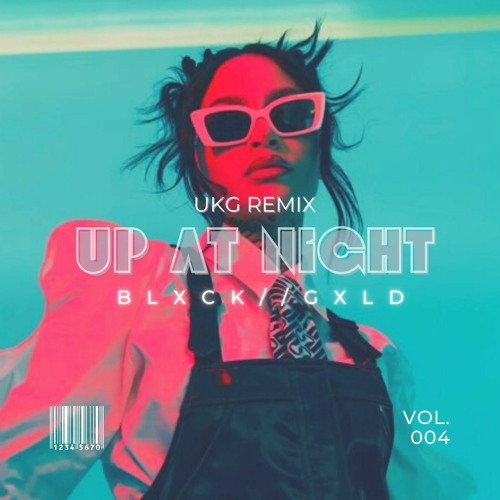 Kehlani ft Justin Bieber - Up at Night (BLXCK//GXLD UKG Remix)
