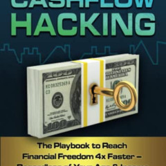 [VIEW] PDF 💚 Cashflow Hacking: The Playbook to Reach Financial Freedom 4x Faster - R