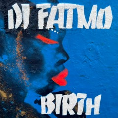 DJ FATMO - BIRTH