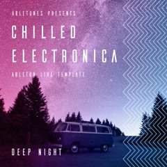 Chilled Electronica Ableton Template "Deep Night"