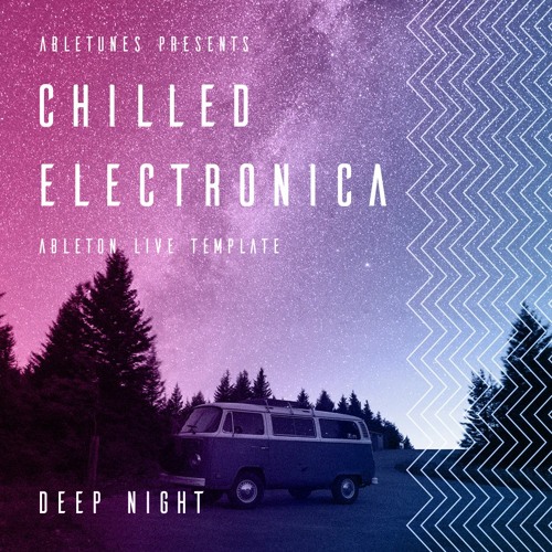 Chilled Electronica Ableton Template "Deep Night"