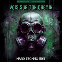 [FREE DL] Vois Sur Ton Chemin (Hard Techno Edit) - Sandro Cardio x Gewoonraves