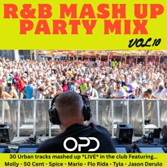 OPD R&B Mash Up Party Mix Vol 10 - Molly - 50 Cent - Spice - Mario - Flo Rida - Tyla - Jason Derulo
