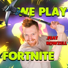 We Play Fortnite (feat. RoWzell)
