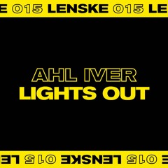 Premiere: Ahl Iver - Lights Out [LENSKE015]