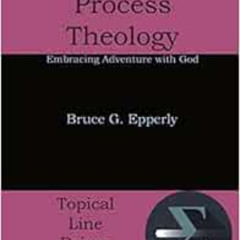 download KINDLE 📭 Process Theology: Embracing Adventure with God (5) (Topical Line D