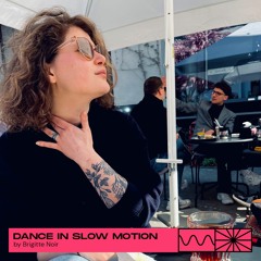 Dance In Slow Motion 06/23 by Brigitte Noir