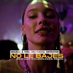 Miguelle & Tons, Dru Flecha, Imperatori - No Le Bajes (Edwuar Colmenares Remix)