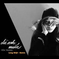 Dù Anh Muốn - Marzuz x Onionn - Long Nhật Remix