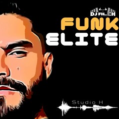 DJ FILEH - FUNK ELITE - (STUDIO H RIO BRASIL) - SIGA O DJ FILEH NO INSTAGRAM @DJFILEHOFICIAL