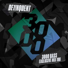 De1!nquent - 3000 Bass Exclusive Mix 196