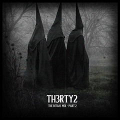Th3rty2 - The Ritual (Part 2) PROMO MIX