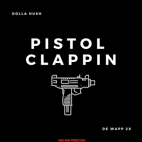(re-uploaded)Dolla Hush x Deh Wapp 2x - Pistol Clappin!