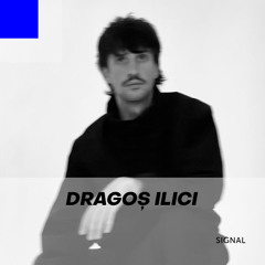 Signal 069: Dragoș Ilici