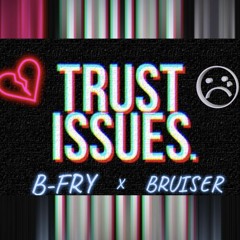TRUST ISSUES (ft. Bruiser) - Single