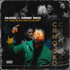 NUCCI & DJANI - CRNO OKO (DJ JULE & DJ KIKI CLUB EDIT)