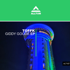 Toffk - Giddy Goods (Original Mix)