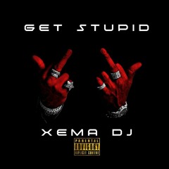 Xema Dj - Get Stupid! Previa