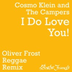 Cosmo Klein & The Campers - I Do Love You - (Oliver Frost Reggae Remix)