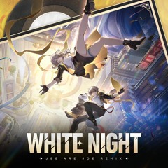 WHITE NIGHT (Jee Are Joe Remix)