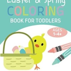 ⚡PDF⚡ Easter & Spring Coloring Book for Toddlers Ages 1-4+: Simple And Fun Coloring Pages For T