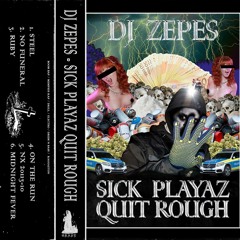 DJ Zepes - Sick Playaz Quit Rough