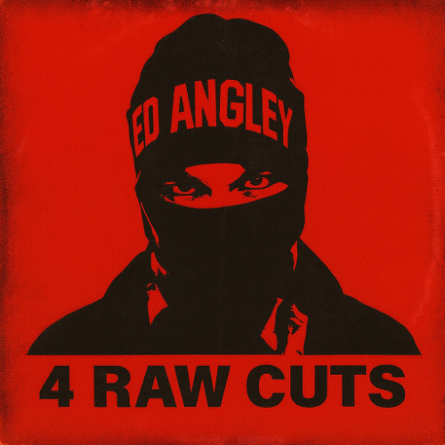 Ed Angley - 4 RAW CUTS