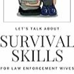 Read B.O.O.K (Award Finalists) Let's Talk About Survival Skills for Law Enforcement Wives