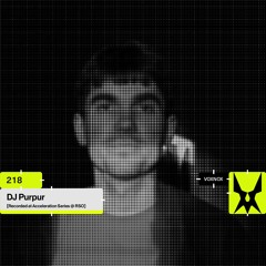 Voxnox Podcast 218 - DJ PURPUR [Recorded at Acceleration Series @ RSO]