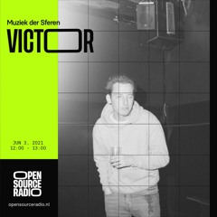 Muziek Der Sferen W: Victor | 3 - 06 - 2021 @ Open Source Radio
