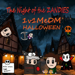 1v1MeDM Podcast: Episode 1: Night of the Zandies and Curse of the Wereturkey