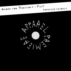 APPAREL PREMIERE: Aroma von Troisdorf - Flut [Papercup Records]