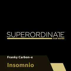 Franky Carbon-e - Insomnio [Superordinate Dub Waves]