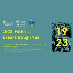 Mark Jones - 1923: Hitler’s Breakthrough Year (HEI November Pogrom Lecture)