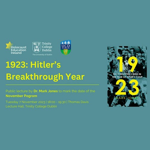 Mark Jones - 1923: Hitler’s Breakthrough Year (HEI November Pogrom Lecture)