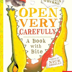 FREE EPUB 📌 Open Very Carefully: A Book with Bite by  Nick Bromley &  Nicola O'Byrne