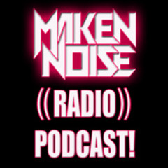 MAKEN NOISE ((RADIO)) PODCAST! ((APRIL 2024))