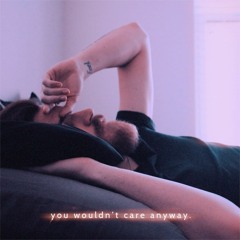 You Wouldn't Care Anyway
