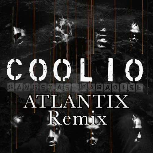 Coolio - Gangsta Paradise (ATLANTIX UPTEMPO REMIX)