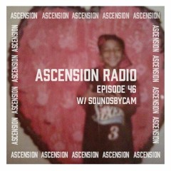 Ascension Radio Episode 46 (W/ Soundsbycam)