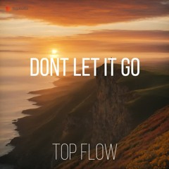 (Music for Content Creators) - Don't Let it Go [Pop Song, Vlog Music by Top Flow]