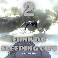 FUNK DO SLEEPING CITY 2