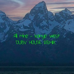 Kanye West - All Mine (DUBV HOUSE REMIX)