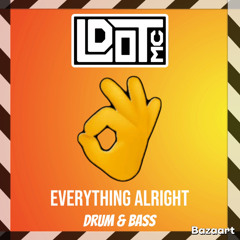 Everything ALRIGHT- Drum & Bass - FREE DOWNLOAD